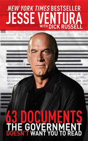 63 Documents the Government Doesn't Want You to Read by Jesse Ventura, Dick Russell, 9781616082260