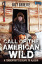 Call of the American Wild (A Tenderfoot's Escape to Alaska) - 9781616088200 by Guy Grieve, 9781616088200