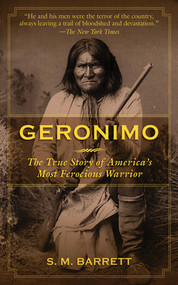 Geronimo (The True Story of America's Most Ferocious Warrior) by Geronimo, S. M. Barrett, 9781616087531