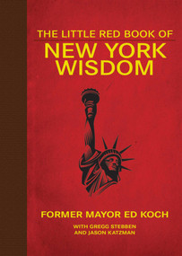 The Little Red Book of New York Wisdom - 9781616083724 by Ed Koch, Gregg Stebben, 9781616083724