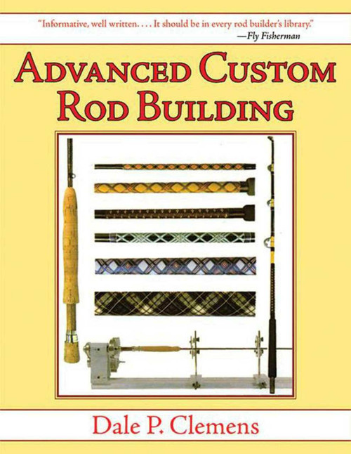 Advanced Custom Rod Building by Dale P. Clemens, 9781620877937