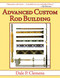 Advanced Custom Rod Building by Dale P. Clemens, 9781620877937
