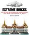 Extreme Bricks (Spectacular, Record-Breaking, and Astounding LEGO Projects from around the World) by Sarah Herman, 9781626362123
