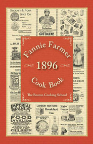 Fannie Farmer 1896 Cook Book (The Boston Cooking School) by Fannie Merritt Farmer, 9781616085438