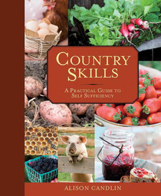 Country Skills (A Practical Guide to Self-Sufficiency) - 9781616083618 by Alison Candlin, 9781616083618