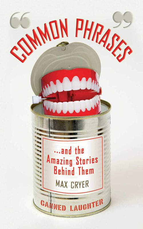 Common Phrases (And the Amazing Stories Behind Them) - 9781620875810 by Max Cryer, 9781620875810