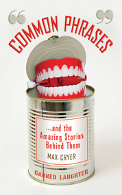 Common Phrases (And the Amazing Stories Behind Them) - 9781620875810 by Max Cryer, 9781620875810