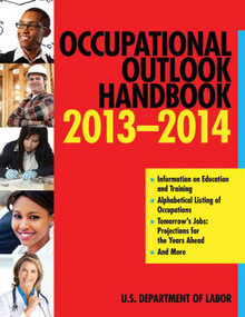 Occupational Outlook Handbook 2013-2014 by U.S. Department of Labor, 9781616086183