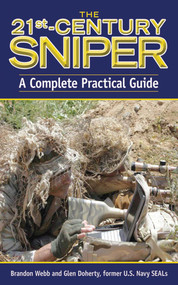 The 21st Century Sniper (A Complete Practical Guide) by Brandon Webb, 9781616080013