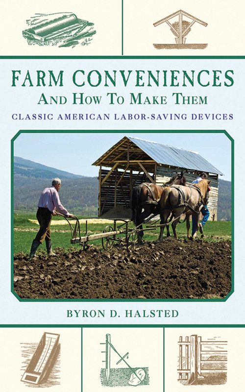 Farm Conveniences and How to Make Them (Classic American Labor-Saving Devices) by Byron D. Halsted, 9781616088354