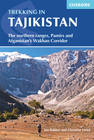 Trekking in Tajikistan (The Northern Ranges, Pamirs and Afganistan's Wakhan Corridor) by Jan Bakker, Christine Oriol, 9781852849467