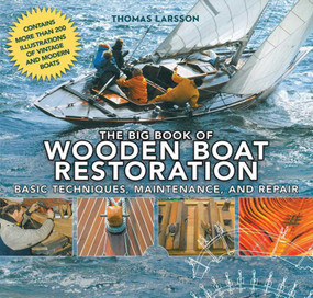The Big Book of Wooden Boat Restoration (Basic Techniques, Maintenance, and Repair) by Thomas Larsson, 9781620870518