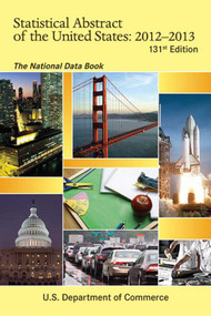 Statistical Abstract of the United States 2012-2013 (The National Data Book) by U.S. Department of Commerce, 9781616086992