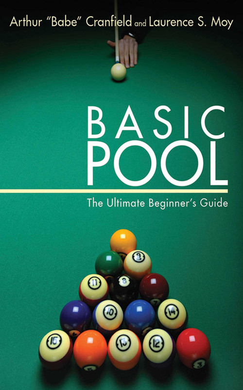 Basic Pool (The Ultimate Beginner's Guide) by Arthur "Babe" Cranfield, Laurence S. Moy, 9781616081799