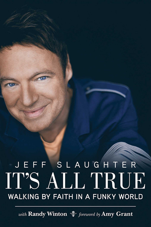 It's All True (Walking by Faith in a Funky World) by Jeff Slaughter, Amy Grant, Randy Winton, 9781620879337