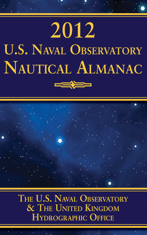 2012 U.S. Naval Observatory Nautical Almanac by U.S. Naval Observatory, 9781616085742