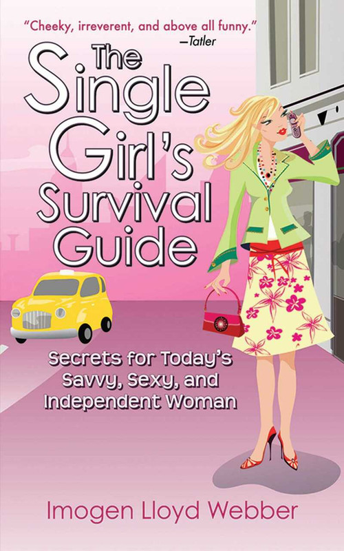 The Single Girl's Survival Guide (Secrets for Today's Savvy, Sexy, and Independent Women) - 9781616081188 by Imogen Lloyd Webber, 9781616081188
