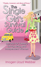 The Single Girl's Survival Guide (Secrets for Today's Savvy, Sexy, and Independent Women) - 9781616081188 by Imogen Lloyd Webber, 9781616081188