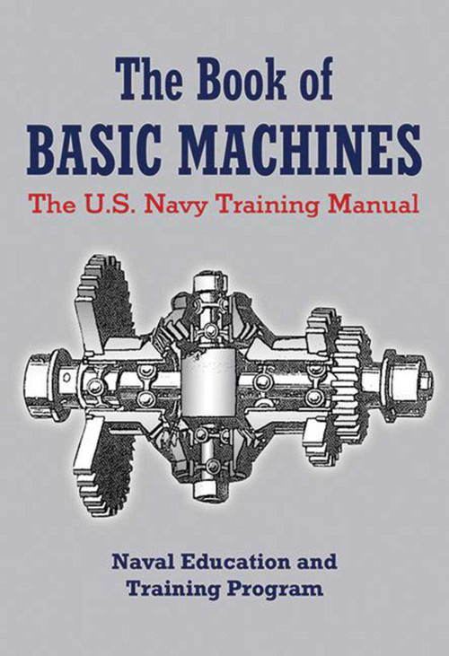 The Book of Basic Machines (The U.S. Navy Training Manual) by U.S. Navy, 9781620874653