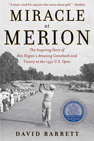 Miracle at Merion (The Inspiring Story of Ben Hogan's Amazing Comeback and Victory at the 1950 U.S. Open) - 9781616086930 by David Barrett, 9781616086930