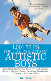 1,001 Tips for the Parents of Autistic Boys by Ken Siri, 9781616081058