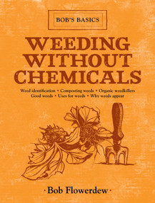 Weeding Without Chemicals (Bob's Basics) by Bob Flowerdew, 9781616086473