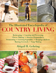 The Illustrated Encyclopedia of Country Living by Abigail Gehring, 9781616084677