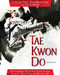 Tae Kwon Do (The Ultimate Reference Guide to the World's Most Popular Martial Art, Third Edition) by Yeon Hee Park, Yeon Hwan Park, Jon Gerrard, 9781626364257