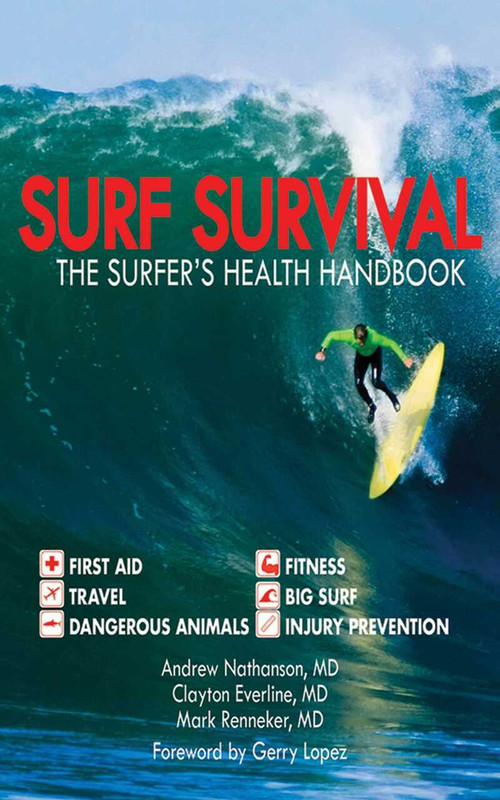 Surf Survival (The Surfer's Health Handbook) by Andrew Nathanson, Clayton Everline, Mark Renneker, 9781616083182