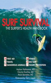 Surf Survival (The Surfer's Health Handbook) by Andrew Nathanson, Clayton Everline, Mark Renneker, 9781616083182