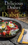 Delicious Dishes for Diabetics (Eating Well with Type-2 Diabetes) by Robin Ellis, 9781616084585