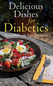 Delicious Dishes for Diabetics (Eating Well with Type-2 Diabetes) by Robin Ellis, 9781616084585
