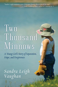 Two Thousand Minnows (A Young Girl's Story of Separation, Hope, and Forgiveness) by Sandra Leigh Vaughan, 9781626360976
