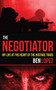 The Negotiator (My Life at the Heart of the Hostage Trade) by Ben Lopez, 9781616088620
