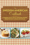 The Swedish-American Cookbook (A Charming Collection of Traditional Recipes Presented in Both Swedish and English) by Anonymous, 9781616085575