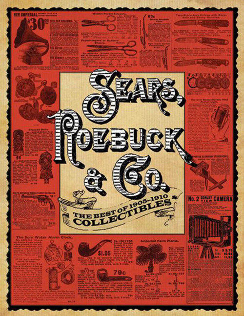 Sears, Roebuck & Co. (The Best of 1905-1910 Collectibles) by Sears, Roebuck & Co., Nick Lyons, 9781616081805