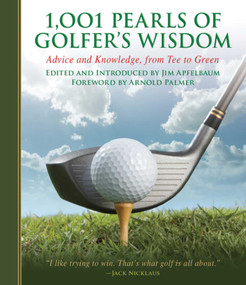 1,001 Pearls of Golfers' Wisdom (Advice and Knowledge, from Tee to Green) - 9781616083540 by Jim Apfelbaum, Arnold Palmer, 9781616083540