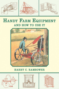 Handy Farm Equipment and How to Use It by Harry C. Ramsower, 9781626364103
