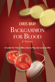 Backgammon for Blood (A Guide for Those Who Like to Play but Love to Win) by Chris Bray, 9781616081263