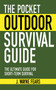 The Pocket Outdoor Survival Guide (The Ultimate Guide for Short-Term Survival) (Miniature Edition) by J. Wayne Fears, 9781616080501