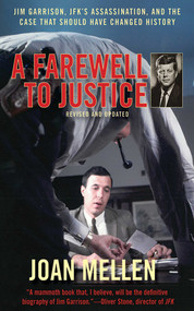 A Farewell to Justice (Jim Garrison, JFK's Assassination, and the Case That Should Have Changed History) by Joan Mellen, 9781620871881