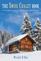 Swiss Chalet Book (An Elegant Guide to Architecture and Design) by William S.B. Dana, 9781620871003