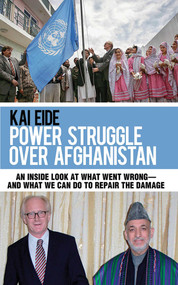 Power Struggle Over Afghanistan (An Inside Look at What Went Wrong--and What We Can Do to Repair the Damage) by Kai Eide, 9781616084646