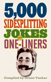 5,000 Sidesplitting Jokes and One-Liners by Grant Tucker, 9781616088545