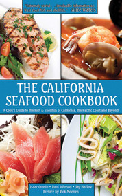 The California Seafood Cookbook (A Cook's Guide to the Fish and Shellfish of California, the Pacific Coast, and Beyond) by Isaac Cronin, Paul Johnson, Jay Harlow, Rick Moonen, 9781616083441