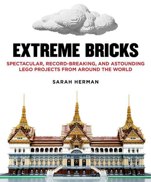Extreme Bricks (Spectacular, Record-Breaking, and Astounding LEGO Projects from around the World) - 9781510731431 by Sarah Herman, 9781510731431