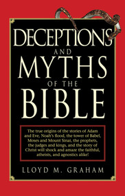 Deceptions and Myths of the Bible by Lloyd M. Graham, 9781616086756