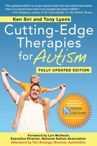 Cutting-Edge Therapies for Autism (Fully Updated Edition) by Tony Lyons, Ken Siri, Teri Arranga, Lori McIlwain, 9781616085087
