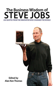 The Business Wisdom of Steve Jobs (250 Quotes from the Innovator Who Changed the World) - 9781510734463 by Alan Ken Thomas, 9781510734463