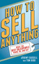 How to Sell Anything (What the Best Salespeople Know, Do, and Say) by Jeremy Cassell, Tom Bird, 9781620877784
